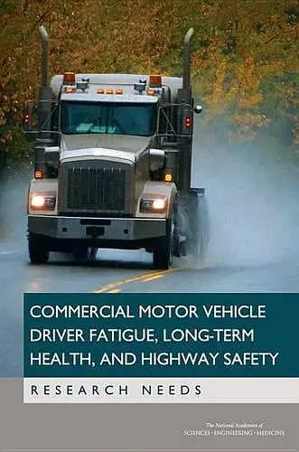 Commercial Motor Vehicle Driver Fatigue, Long-Term Health, and Highway Safety cover