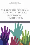 The Promises and Perils of Digital Strategies in Achieving Health Equity cover