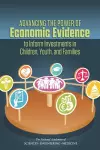 Advancing the Power of Economic Evidence to Inform Investments in Children, Youth, and Families cover