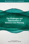 The Challenges and Opportunities of Advance Care Planning cover