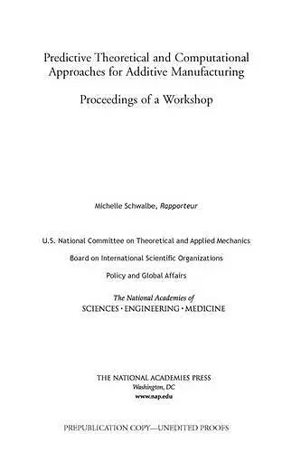 Predictive Theoretical and Computational Approaches for Additive Manufacturing cover