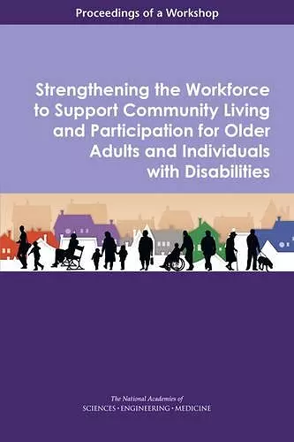 Strengthening the Workforce to Support Community Living and Participation for Older Adults and Individuals with Disabilities cover