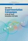 The Role of Experimentation Campaigns in the Air Force Innovation Life Cycle cover