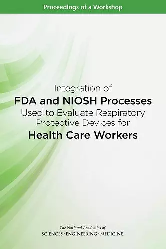 Integration of FDA and NIOSH Processes Used to Evaluate Respiratory Protective Devices for Health Care Workers cover