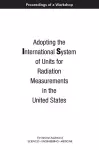 Adopting the International System of Units for Radiation Measurements in the United States cover