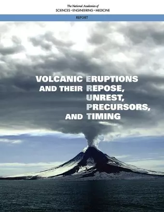 Volcanic Eruptions and Their Repose, Unrest, Precursors, and Timing cover