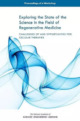 Exploring the State of the Science in the Field of Regenerative Medicine cover