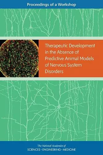 Therapeutic Development in the Absence of Predictive Animal Models of Nervous System Disorders cover