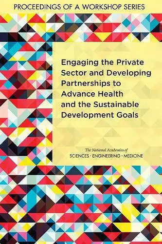 Engaging the Private Sector and Developing Partnerships to Advance Health and the Sustainable Development Goals cover