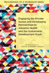 Engaging the Private Sector and Developing Partnerships to Advance Health and the Sustainable Development Goals cover