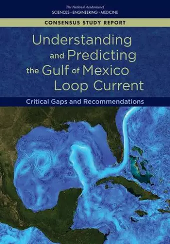 Understanding and Predicting the Gulf of Mexico Loop Current cover