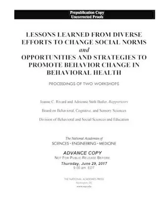 Lessons Learned from Diverse Efforts to Change Social Norms and Opportunities and Strategies to Promote Behavior Change in Behavioral Health cover