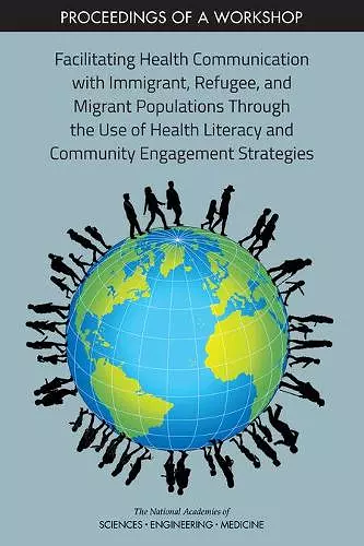 Facilitating Health Communication with Immigrant, Refugee, and Migrant Populations Through the Use of Health Literacy and Community Engagement Strategies cover