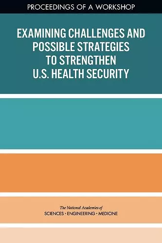 Examining Challenges and Possible Strategies to Strengthen U.S. Health Security cover