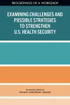 Examining Challenges and Possible Strategies to Strengthen U.S. Health Security cover