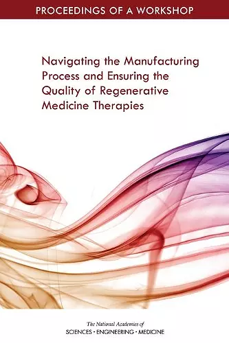 Navigating the Manufacturing Process and Ensuring the Quality of Regenerative Medicine Therapies cover