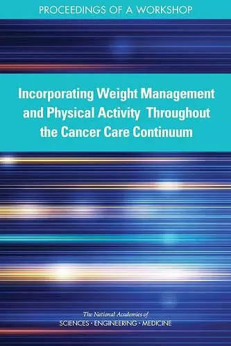 Incorporating Weight Management and Physical Activity Throughout the Cancer Care Continuum cover