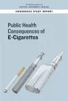 Public Health Consequences of E-Cigarettes cover