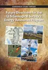 Future Directions for the U.S. Geological Survey's Energy Resources Program cover