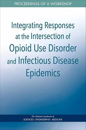 Integrating Responses at the Intersection of Opioid Use Disorder and Infectious Disease Epidemics cover