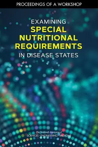 Examining Special Nutritional Requirements in Disease States cover