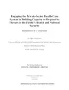 Engaging the Private-Sector Health Care System in Building Capacity to Respond to Threats to the Public's Health and National Security cover