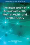 The Intersection of Behavioral Health, Mental Health, and Health Literacy cover