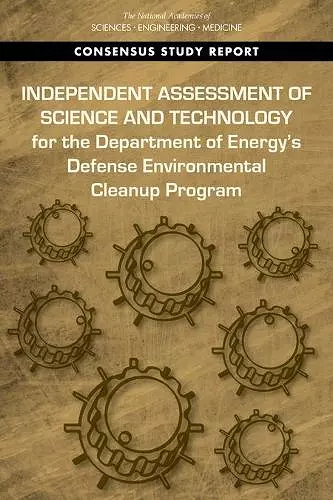 Independent Assessment of Science and Technology for the Department of Energy's Defense Environmental Cleanup Program cover