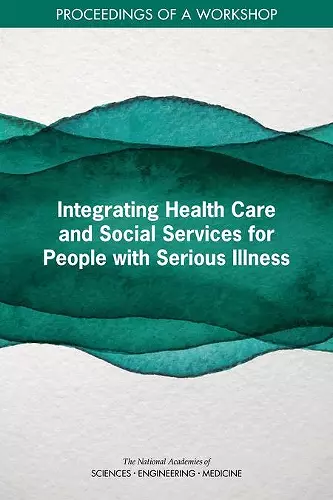 Integrating Health Care and Social Services for People with Serious Illness cover