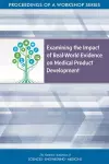 Examining the Impact of Real-World Evidence on Medical Product Development cover