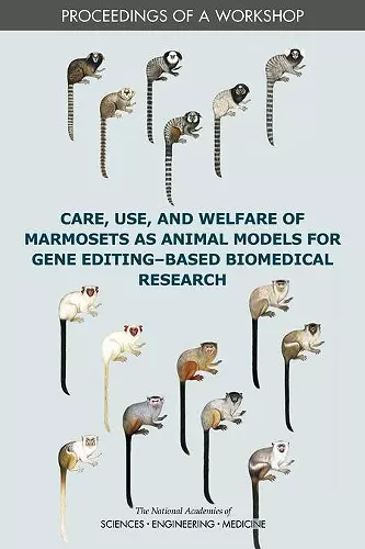 Care, Use, and Welfare of Marmosets as Animal Models for Gene Editing-Based Biomedical Research cover