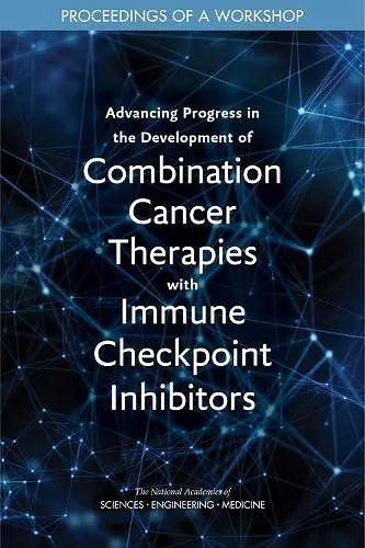 Advancing Progress in the Development of Combination Cancer Therapies with Immune Checkpoint Inhibitors cover