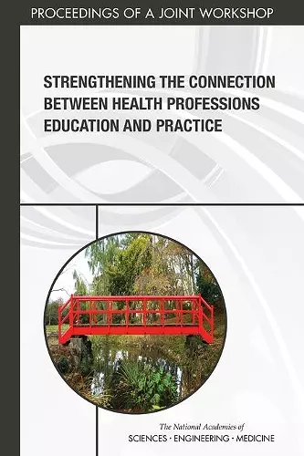 Strengthening the Connection Between Health Professions Education and Practice cover