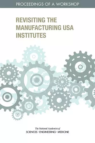 Revisiting the Manufacturing USA Institutes cover