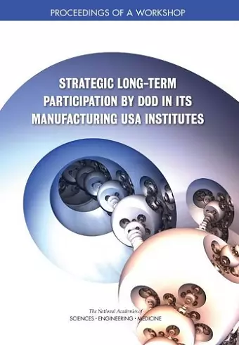 Strategic Long-Term Participation by DoD in Its Manufacturing USA Institutes cover