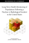 Long-Term Health Monitoring of Populations Following a Nuclear or Radiological Incident in the United States cover