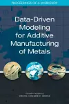 Data-Driven Modeling for Additive Manufacturing of Metals cover