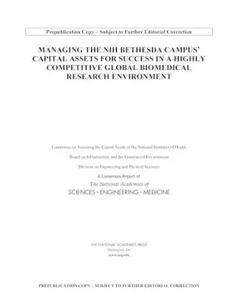 Managing the NIH Bethesda Campus Capital Assets for Success in a Highly Competitive Global Biomedical Research Environment cover