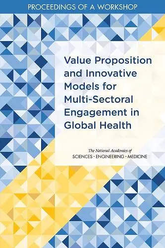 Value Proposition and Innovative Models for Multi-Sectoral Engagement in Global Health cover