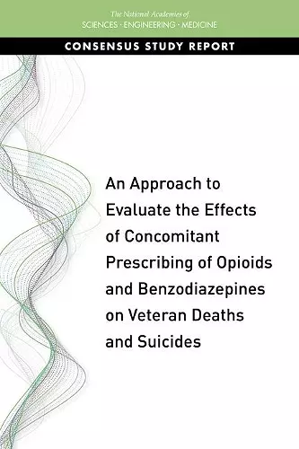 An Approach to Evaluate the Effects of Concomitant Prescribing of Opioids and Benzodiazepines on Veteran Deaths and Suicides cover