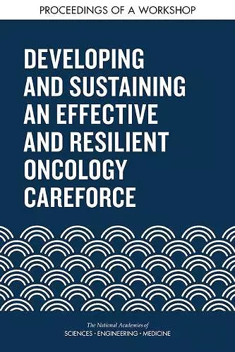 Developing and Sustaining an Effective and Resilient Oncology Careforce cover