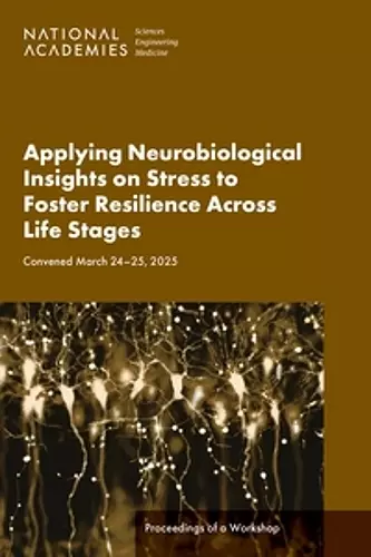 Applying Neurobiological Insights on Stress to Foster Resilience Across Life Stages cover