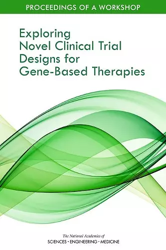 Exploring Novel Clinical Trial Designs for Gene-Based Therapies cover