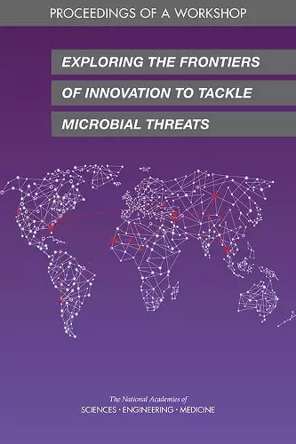 Exploring the Frontiers of Innovation to Tackle Microbial Threats cover