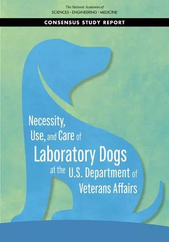 Necessity, Use, and Care of Laboratory Dogs at the U.S. Department of Veterans Affairs cover