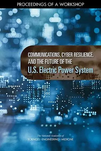 Communications, Cyber Resilience, and the Future of the U.S. Electric Power System cover