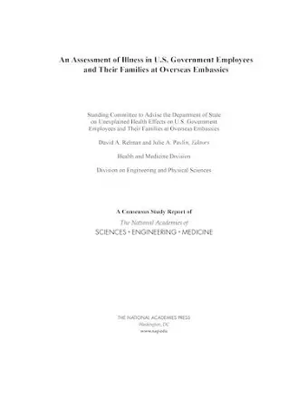 An Assessment of Illness in U.S. Government Employees and Their Families at Overseas Embassies cover