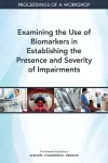 Examining the Use of Biomarkers in Establishing the Presence and Severity of Impairments cover