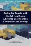 Caring for People with Mental Health and Substance Use Disorders in Primary Care Settings cover