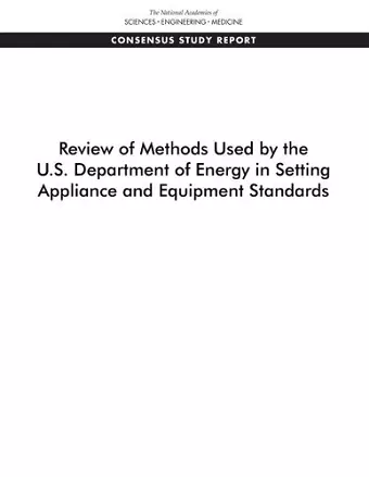 Review of Methods Used by the U.S. Department of Energy in Setting Appliance and Equipment Standards cover